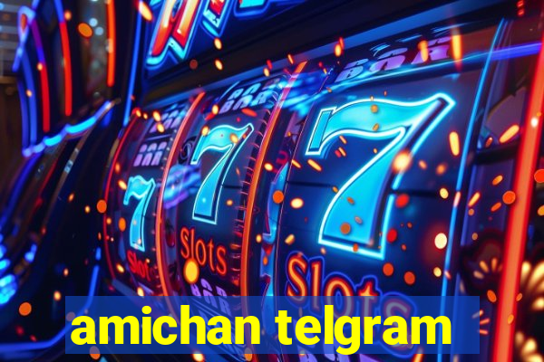 amichan telgram